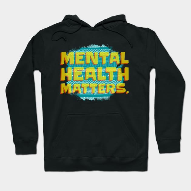 Mental Health Matters Mental Health Awareness Hoodie by TayaDesign